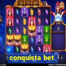 conquista bet